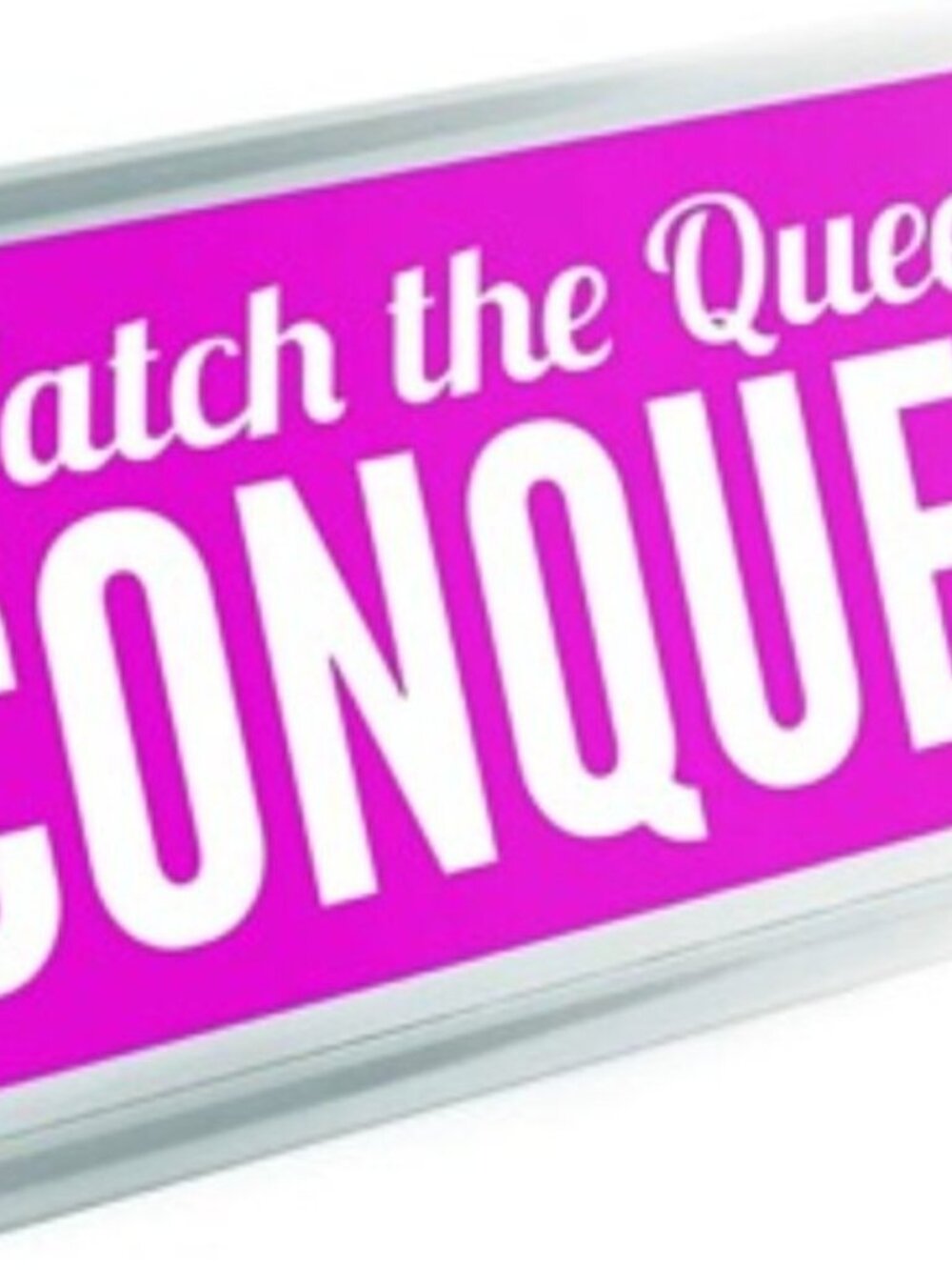 Watch The Queen Conquer Desk Sign, 4 inch x 2.25 inch, Pink